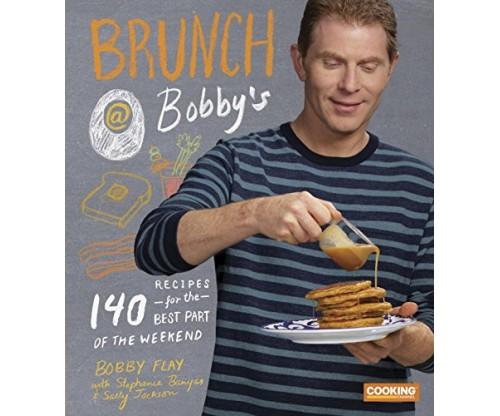 Brunch at Bobby’s: 140 Brunch Recipes for the Best Part of the Weekend