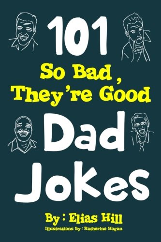 101 So Bad They Re Good Dad Jokes By Elias Hill Thatsweetgift