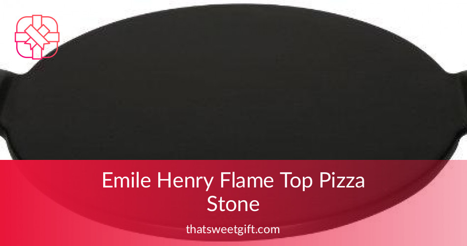Emile Henry Flame Pizza Stone For Best Pizza Baking Thatsweetgift