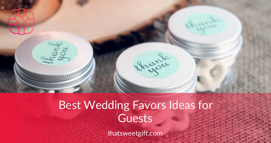 Best Wedding Favors Ideas for Guests Thatsweetgift