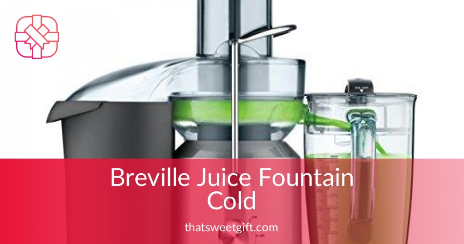 Breville Juice Fountain Cold Health in a Glass ThatSweetGift
