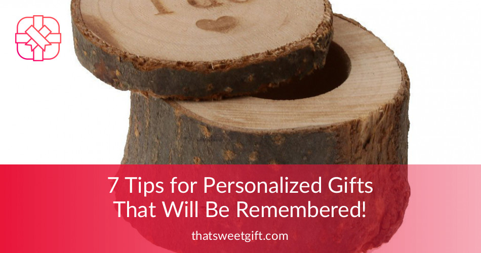 7 Tips For Personalized Gifts That Will Be Remembered! | Thatsweetgift