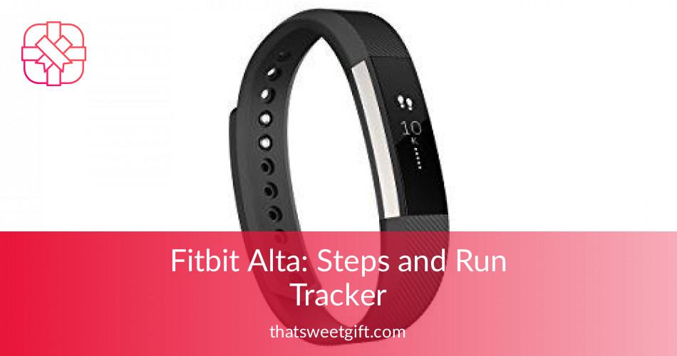 Fitbit Alta: Track and Monitor Your Health | ThatSweetGift