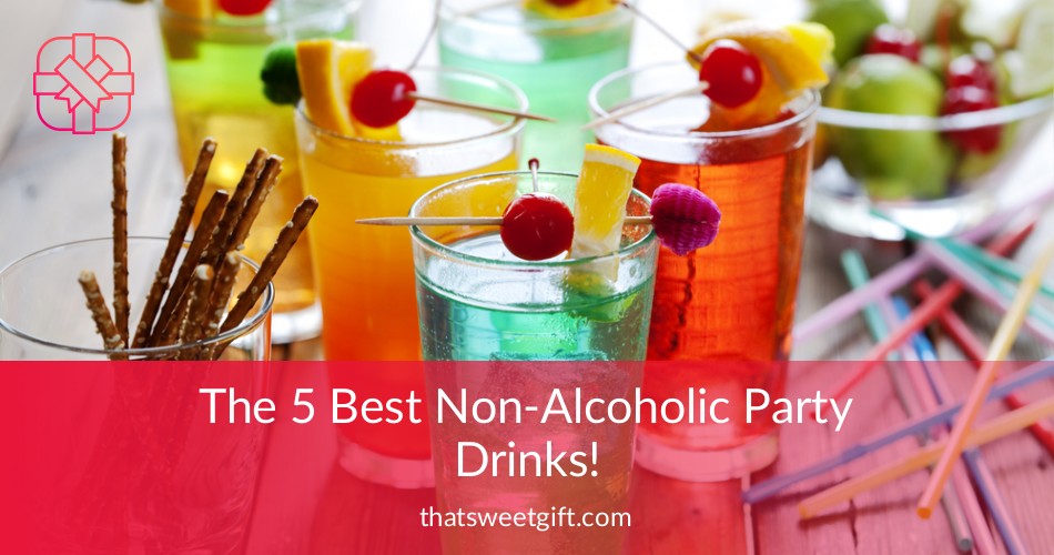 The 5 Best Non-Alcoholic Party Drinks! | Thatsweetgift