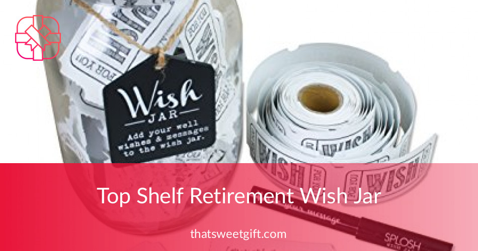 Top Shelf Retirement Wish Jar - A Personalized Gift | TSG