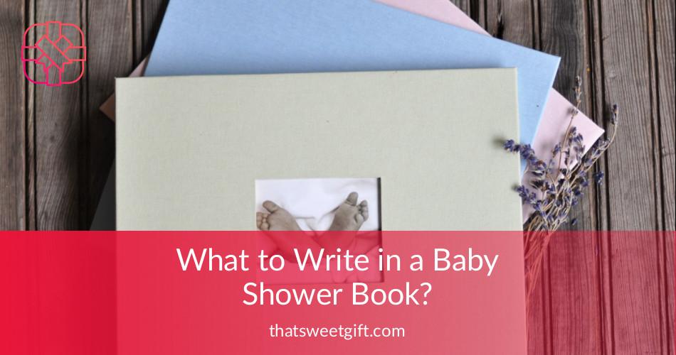 What to Write in a Baby Shower Book? | Thatsweetgift