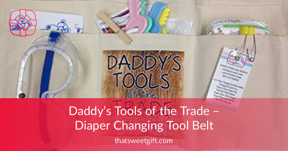 Daddy’s Tools of the Trade Diaper Changing Belt ThatSweetGift