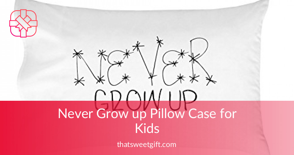 Oh Susannah Never Grow Up Pillow Case Thatsweetgift