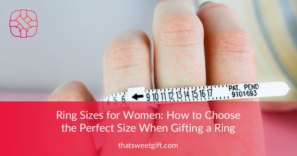 ring-sizes-for-women-how-to-choose-the-perfect-size-thatsweetgift