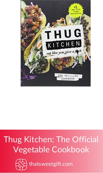 Thug Kitchen Official Vegetable Cookbook ThatSweetGift